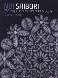 Nui Shibori : technique, innovation, motifs, design