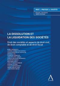 La dissolution et la liquidation des sociétés : droit des sociétés et aspects de droit civil, de droit comptable et de droit fiscal