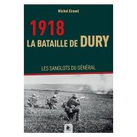 1918. La bataille de Dury : les sanglots du général