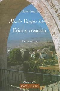 Mario Vargas Llosa : etica y creacion : ensayos criticos