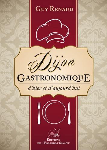 Dijon gastronomique : d'hier et d'aujourd'hui
