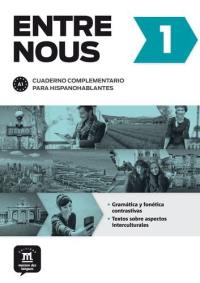 Entre nous 1, A1 : cuaderno complementario para hispanohablantes : gramatica y fonetica contrastivas, textos sobre aspectos interculturales