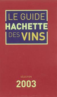 Le guide Hachette des vins de France 2003