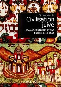 Dictionnaire de la civilisation juive : auteurs, oeuvres, notions