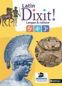 Dixit ! latin, 5e, 4e, 3e : langue & culture