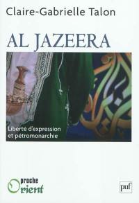 Al Jazeera : liberté d'expression et pétromonarchie