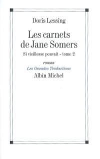 Les carnets de Jane Somers. Vol. 2. Si vieillesse pouvait
