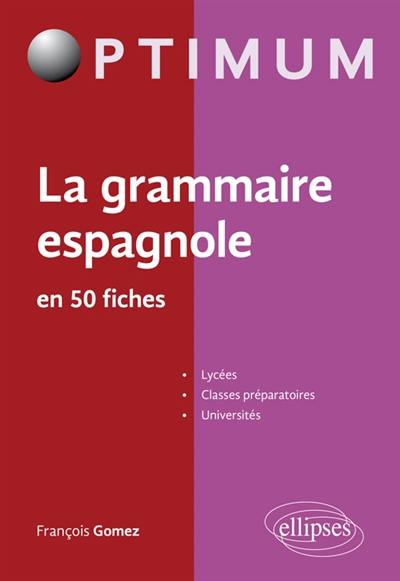 La grammaire espagnole en 50 fiches : lycées, classes préparatoires, universités