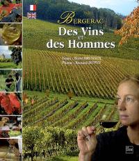 Bergerac : des vins et des hommes. Bergerac : of wine and its makers