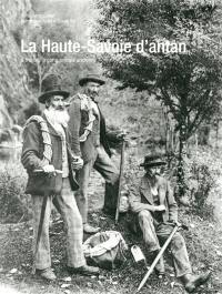 La Haute-Savoie d'antan : la Haute-Savoie à travers la carte postale ancienne : collection Agnès et Claude Tilly