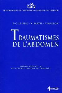 Traumatismes de l'abdomen : rapport présenté au 103e Congrès français de chirurgie, Paris, 2001