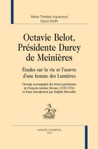 Octavie Belot, présidente Durey de Meinières : études sur la vie et l'oeuvre d'une femme des Lumières