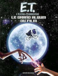 E.T. l'Extra-terrestre : le grand album du film