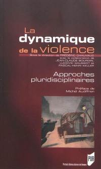 La dynamique de la violence : approches pluridisciplinaires