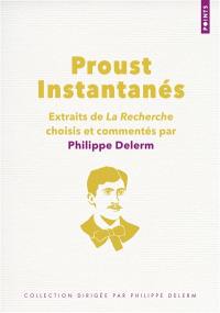 Proust instantanés : extraits de La recherche