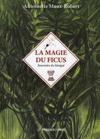 La magie du ficus : souvenirs du Sénégal (1966-1988)
