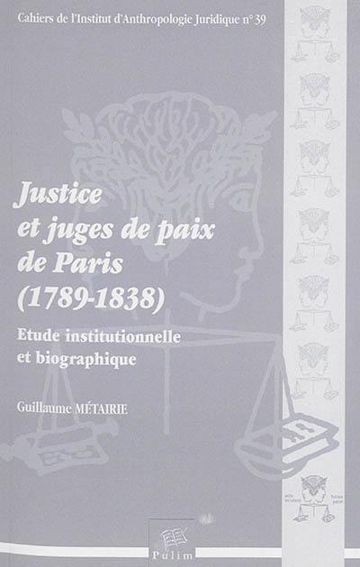 Justice et juges de paix de Paris, 1789-1838 : étude institutionnelle et biographique