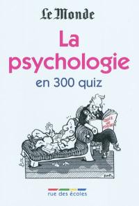La psychologie ? : en 300 quiz