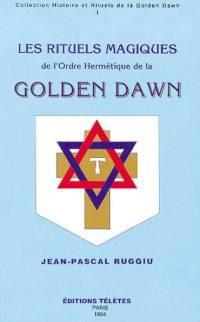 Les rituels magiques de l'ordre hermétique de la Golden Dawn