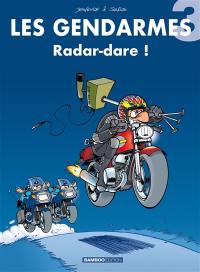 Les gendarmes. Vol. 3. Radar-dare !