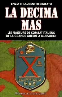 La Decima MAS : les nageurs de combat italiens de la Grande Guerre à Mussolini
