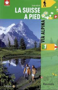 La Suisse à pied. Vol. 1. Via alpina