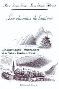 Les chemins de lumière : de Saint-Crépin, Hautes Alpes à la Chine, Extrême Orient