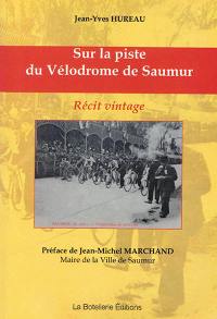 Sur la piste du vélodrome de Saumur : récit vintage