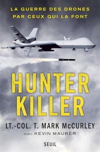 Hunter killer : la guerre des drones par ceux qui la font
