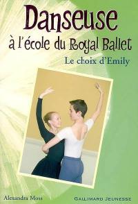 Danseuse à l'école du Royal Ballet. Vol. 8. Le choix d'Emily