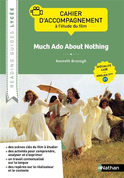 Much ado about nothing, Kenneth Branagh : cahier d'accompagnement à l'étude du film : spécialité LLCE, anglais terminale C1