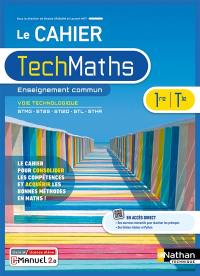 Le cahier TechMaths 1re, terminale voie technologique, STMG, ST2S, STI2D, STL, STHR : enseignement commun : livre + licence élève