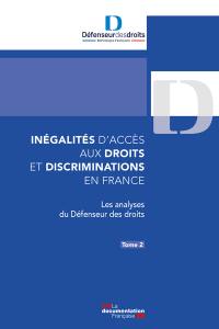 Inégalités d'accès aux droits et discriminations en France. Vol. 2. Les analyses du Défenseur des droits