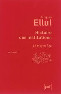 Histoire des institutions. Le Moyen Age