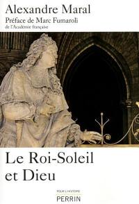 Le Roi-Soleil et Dieu : essai sur la religion de Louis XIV