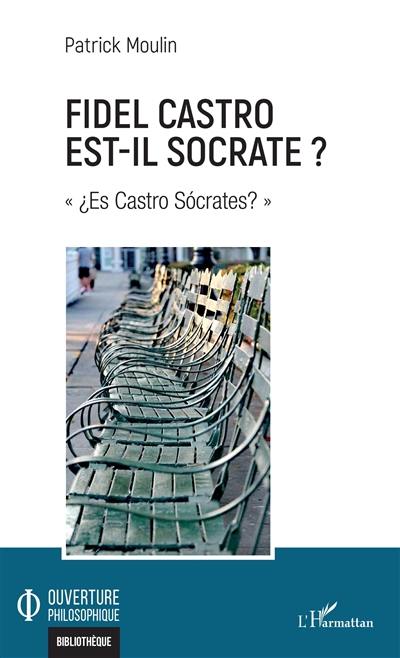 Fidel Castro est-il Socrate ?. Es Castro Socrates?