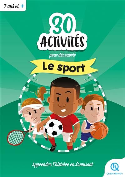 30 activités pour découvrir le sport : apprendre l'histoire en s'amusant
