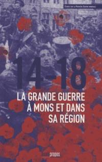 14-18 : la Grande Guerre à Mons et dans sa région