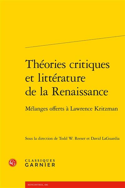 Théories critiques et littérature de la Renaissance : mélanges offerts à Lawrence Kritzman