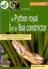 Le python royal et le boa constrictor : la morphologie, la provenance et le comportement, l'achat, le terrarium, l'alimentation, la reproduction, l'hygiène et le soin des maladies