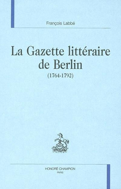 La Gazette littéraire de Berlin (1764-1792)