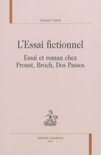 L'essai fictionnel : essai et roman chez Proust, Broch, Dos Passos