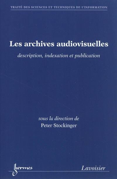 Les archives audiovisuelles : description, indexation et publication