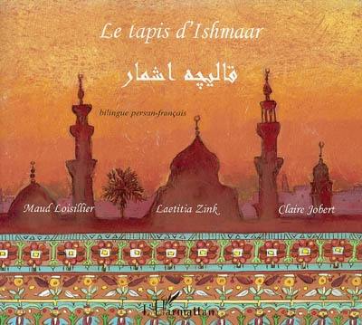 Le tapis d'Ishmaar : bilingue persan-français