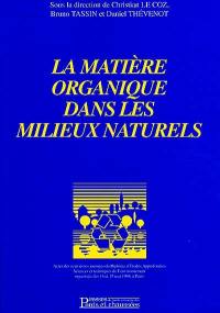 La matière organique dans les milieux naturels : actes des neuvièmes journées du diplôme d'études approfondies Sciences et techniques de l'environnement, Paris, 14-15 mai 1998