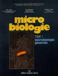 Microbiologie. Vol. 1. Microbiologie générale