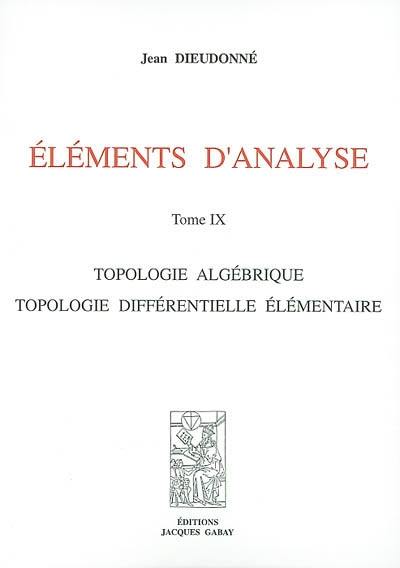 Eléments d'analyse. Vol. 9. Topologie algébrique, topologie différentielle élémentaire
