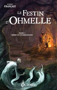 Le festin d'Ohmelle. Vol. 1. Bière et champignons