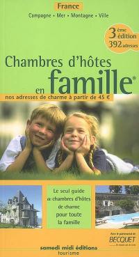 Chambres d'hôtes en famille : France : campagnue, mer, montagne, ville
