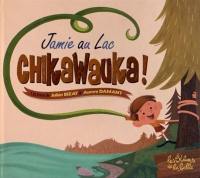 Jamie a des tentacules !. Vol. 3. Jamie au lac Chikawauka !